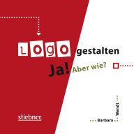 Title: Logo gestalten Ja! Aber wie?, Author: Barbara Wendt