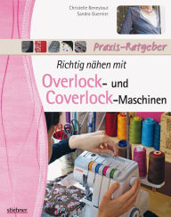 Title: Richtig nähen mit Overlock- und Coverlock-Maschinen, Author: Christelle Beneytout