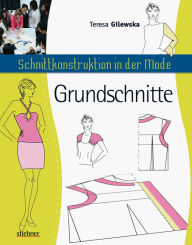 Title: Schnittkonstruktion in der Mode: Grundschnitte, Author: Teresa Gilewska