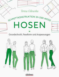 Title: Schnittkonstruktion in der Mode: Hosen: Grundschnitt, Passform und Anpassungen. Sitzt perfekt: So lernen Sie, Hosen zu nähen, die zu Ihrer individuellen Körperform passen! Nähanleitungen für Anfänger., Author: Teresa Gilewska