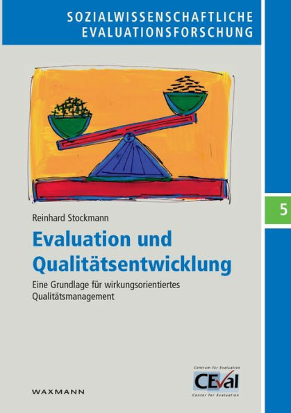 Evaluation und Qualitätsentwicklung: Eine Grundlage für wirkungsorientiertes Qualitätsmanagement