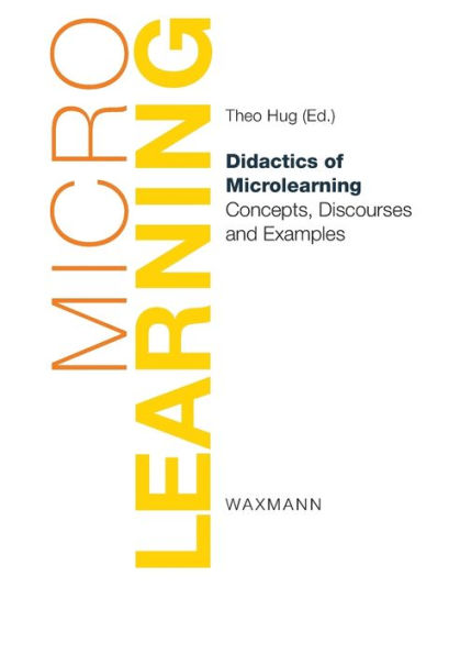 Didactics of Microlearning: Concepts, Discourses and Examples