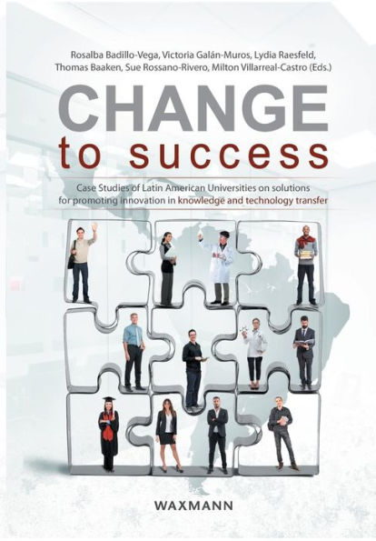 Change to Success: Case Studies of Latin American Universities on Solutions for Promoting Innovation in Knowledge and Technology Transfer