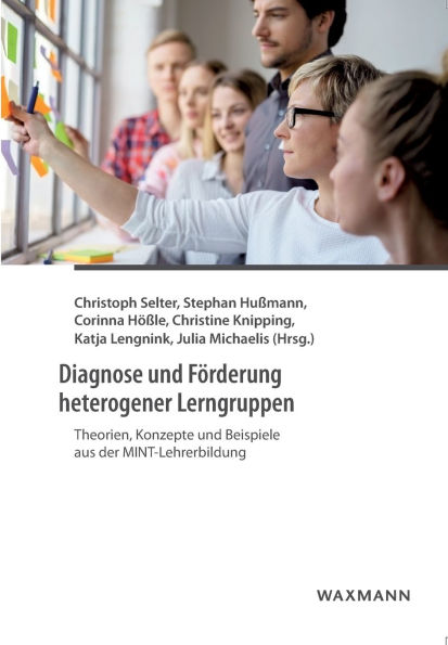 Diagnose und Fï¿½rderung heterogener Lerngruppen: Theorien, Konzepte und Beispiele aus der MINT-Lehrerbildung