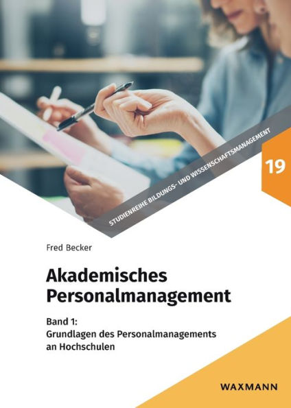 Akademisches Personalmanagement: Band 1: Grundlagen des Personalmanagements an Hochschulen