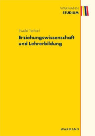 Title: Erziehungswissenschaft und Lehrerbildung, Author: Ewald Terhart