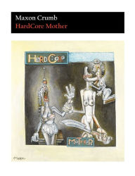 Title: Hardcore Mother, Author: Maxon Crumb