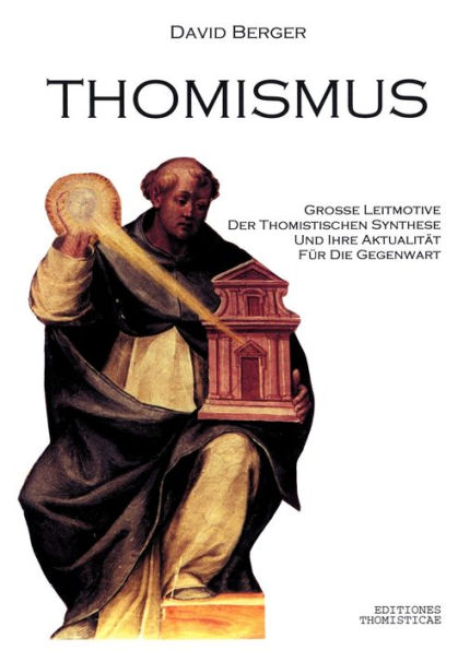 Thomismus. Große Leitmotive der thomistischen Synthese ...