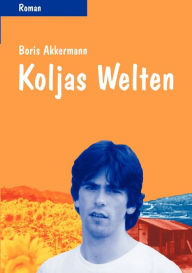 Title: Koljas Welten, Author: Boris Akkermann