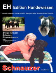 Title: Schnauzer: Charakter und Wesen, Auswahl und Kauf, Haltung und Pflege, Erziehung, Freizeit und Zucht, Author: Jens Mathias