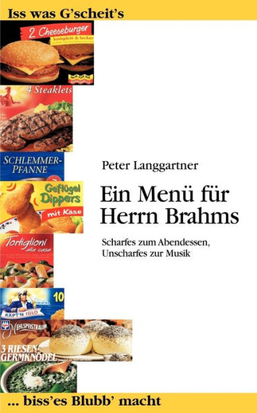 Ein Menü für Herrn Brahms: Scharfes zum Abendessen, Unscharfes zur Musik