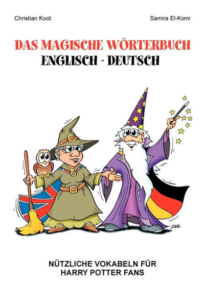 Das magische Wörterbuch Englisch - Deutsch: Nützliche Vokabeln für Harry Potter Fans