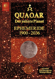 Title: Quaoar - Der zehnte Planet: Ephemeride 1900-2036, Author: Michael Meyer