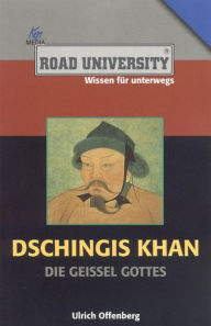 Title: Dschingis Khan: Die Geissel Gottes, Author: Ulrich Offenberg