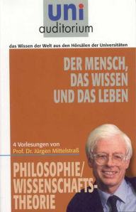Title: Der Mensch, das Wissen und das Leben: Philosophie / Wissenschaftstheorie, Author: Jürgen Mittelstraß