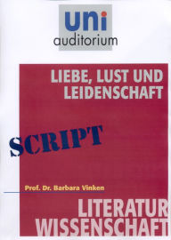 Title: Liebe, Lust und Leidenschaft: Literaturwissenschaft, Author: Barbara Vinken