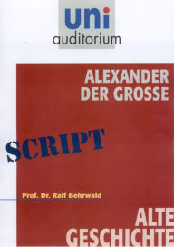 Title: Alexander der Gro: Alte Geschichte, Author: Ralf Behrwald