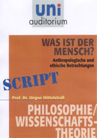 Title: Was ist der Mensch?: Philosophie / Wissenschaftstheorie, Author: J Mittelstra