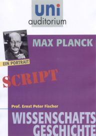 Title: Max Planck: Wissenschaftsgeschichte, Author: Ernst Peter Fischer
