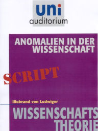 Title: Anomalien in der Wissenschaft: Wissenschaftsgeschichte, Author: Illobrand von Ludwiger