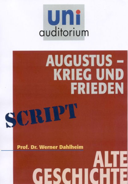 Augustus - Krieg und Frieden: Alte Geschichte