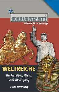 Title: Weltreiche: Ihr Aufstieg, Glanz und Untergang, Author: Ulrich Offenberg