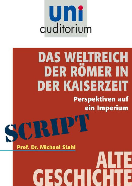 Das Weltreich der Römer in der Kaiserzeit: Alte Geschichte