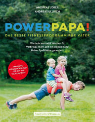 Title: Powerpapa! (Power Papa!) (PowerPapa!) - Das beste Fitnessprogramm für Väter - Fit in 12 Wochen: Das beste Fitnessprogramm für Väter, Author: Andreas Lober