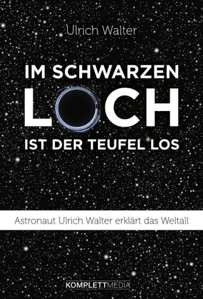 Im schwarzen Loch ist der Teufel los: Astronaut Ulrich Walter erklärt das Weltall