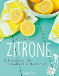 Title: Zitrone: Multitalent für Gesundheit und Schönheit, Author: Sibylle Ploch