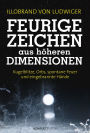 Feurige Zeichen aus höheren Dimensionen: Kugelblitze, Orbs, spontane Feuer und eingebrannte Hände