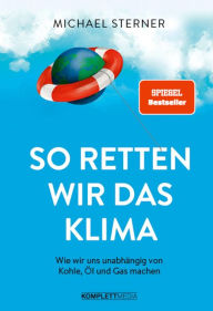 Title: So retten wir das Klima: Energiewende einfach erklärt (SPIEGEL-Bestseller), Author: Prof. Michael Sterner