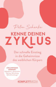Title: Kenne deinen Zyklus: Der schnelle Einstieg in die Geheimnisse des weiblichen Körpers, Author: Petra Schenke