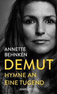 Title: Demut: Hymne an eine Tugend, Author: Annette Behnken