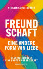 Freundschaft - Eine andere Form von Liebe: Geschichten über eine unbezwingbare Kraft