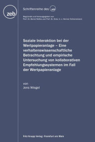 Title: Soziale Interaktion bei der Wertpapieranlage: Eine verhaltenswissenschaftliche Betrachtung und empirische Untersuchung von kollaborativen Empfehlungssystemen im Fall der Wertpapieranlage, Author: Jens Wiegel