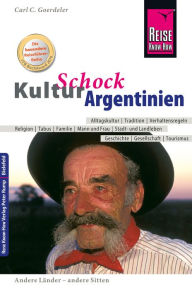 Title: Reise Know-How KulturSchock Argentinien, Author: Carl D. Goerdeler