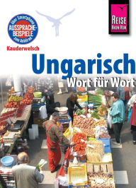 Title: Reise Know-How Kauderwelsch Ungarisch - Wort für Wort: Kauderwelsch-Sprachführer Band 31, Author: Pia Simig