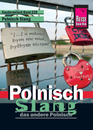 Title: Reise Know-How Kauderwelsch Polnisch Slang - das andere Polnisch: Kauderwelsch-Sprachführer Band 228, Author: Markus Bingel