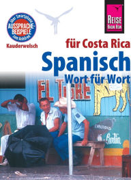 Title: Spanisch für Costa Rica - Wort für Wort: Kauderwelsch-Sprachführer von Reise Know-How, Author: Regine Rauin