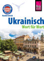 Ukrainisch - Wort für Wort: Kauderwelsch-Sprachführer von Reise Know-How: Sprachgrundlagen schnell erlernen (Deutsch-Ukrainisch)