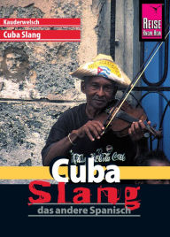 Title: Reise Know-How Sprachführer Cuba Slang - das andere Spanisch: Kauderwelsch-Sprachführer Band 175, Author: Jens Sobisch
