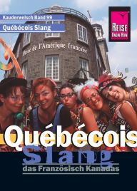 Title: Reise Know-How Kauderwelsch Québécois Slang - das Französisch Kanadas: Kauderwelsch-Sprachführer Band 99, Author: Britta Scheunemann