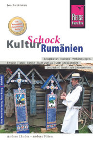 Title: Reise Know-How KulturSchock Rumänien: Alltagskultur, Traditionen, Verhaltensregeln, ..., Author: Joscha Remus