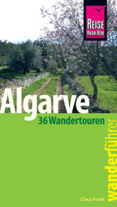 Title: Reise Know-How Wanderführer Algarve - 36 Wandertouren an der Küste und im Hinterland -: mit Karten, Höhenprofilen und GPS-Tracks, Author: Claus-Günter Frank