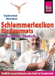 Title: Reise Know-How Schlemmerlexikon für Gourmets - Wörterbuch Französisch-Deutsch: Kauderwelsch-Wörterbuch, Author: Peter W. L. Weber