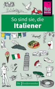 Title: So sind sie, die Italiener: Die Fremdenversteher von Reise Know-How, Author: Martin Solly