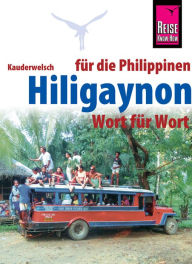 Title: Hiligaynon für die Philippinen - Wort für Wort: Kauderwelsch-Sprachführer von Reise Know-How, Author: Heiner Koch