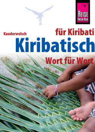 Title: Kiribatisch - Wort für Wort (für Kiribati): Kauderwelsch-Sprachführer von Reise Know-How, Author: Julian Grosse