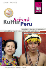 Title: Reise Know-How KulturSchock Peru: Alltagskultur, Traditionen, Verhaltensregeln, ..., Author: Anette Holzapfel